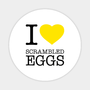 I LOVE SCRAMBLED EGGS Magnet